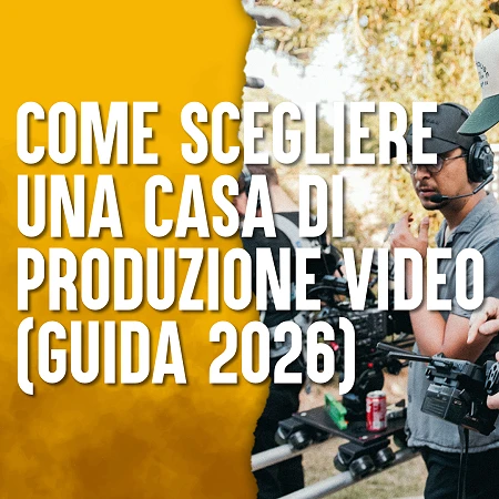 Come scegliere una casa di produzione video (guida 2026)
